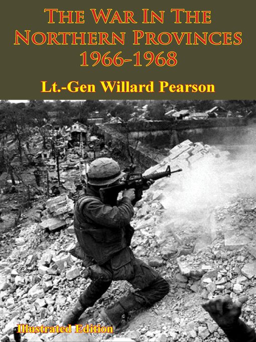Title details for The War in the Northern Provinces 1966-1968 by Lieutenant General Willard Pearson - Available
